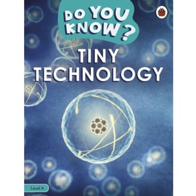 Do You Know? Level 4 - Tiny Technology - Do You Know? - Ladybird