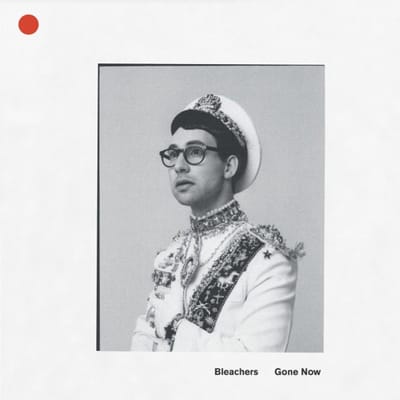 Bleachers - Gone Now (LP)