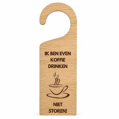 Deurhanger "Ik ben even koffie drinken, niet storen!" - hout - laat je niet storen