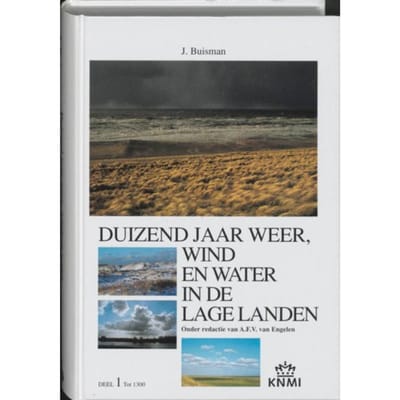 Duizend Jaar Weer, Wind En Water In De Lage Landen / 1 Tot 1300 - Jan Buisman