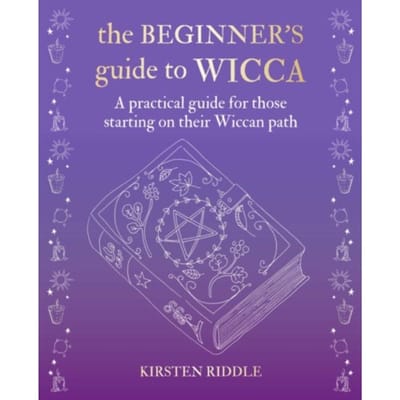The Beginner’s Guide To Wicca - Kirsten Riddle