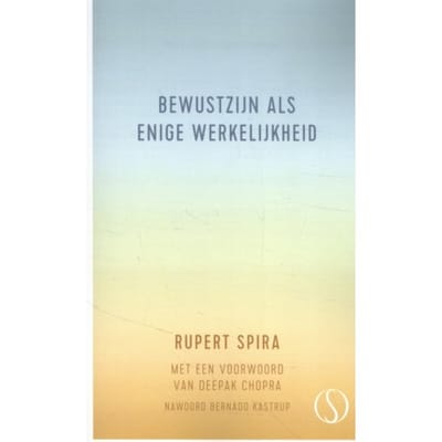 Bewustzijn Als Enige Werkelijkheid - Rupert Spira