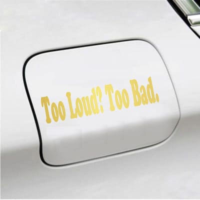 Bumpersticker - Too Loud Too Bad - 5 X 20 - Goud