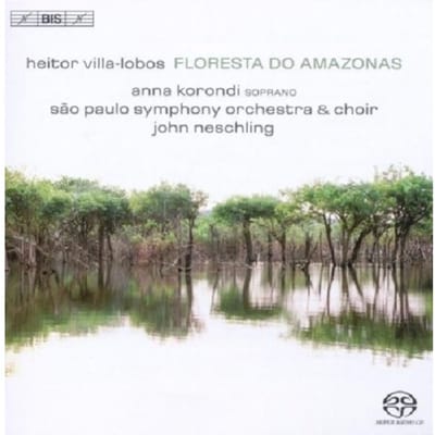 Anna Korondi, São Paulo State Symphony Orchestra, John Neschling - Floresta Do Amazonas (SACD)