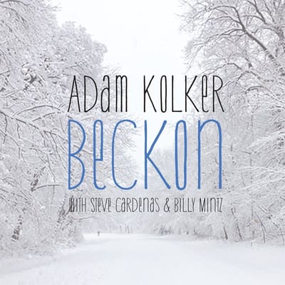 Adam Kolker With Steve Cardenas & Billy Mintz - Beckon (CD)