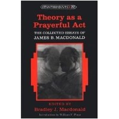 Theory As A Prayerful Act - MacDonald Bradley J. MacDonald