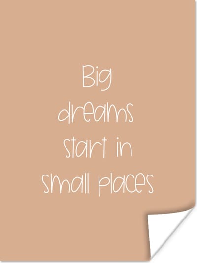 Poster Spreuken - Quotes - Big dreams start in small places - Dream - Dromen - 120x160 cm XXL