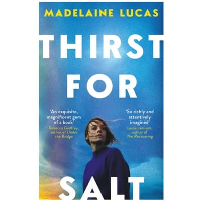 Thirst For Salt - Madelaine Lucas