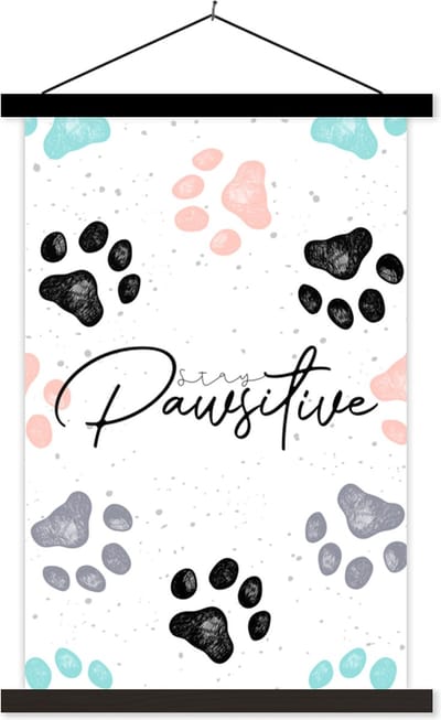 Posterhanger incl. Poster 40x60 cm - Schoolplaat - Quotes - Spreuken - Stay pawsitive - Dieren - Textielposter - Zwarte latten