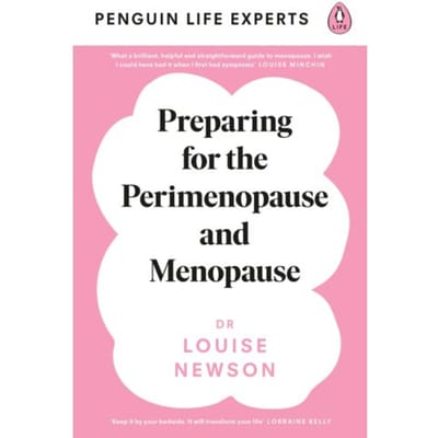 Preparing For The Perimenopause And Menopause - Penguin Life Expert Series - Dr Louise Newson