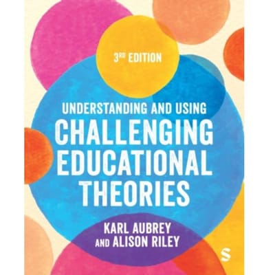 Understanding And Using Challenging Educational Theories - Aubrey, Karl