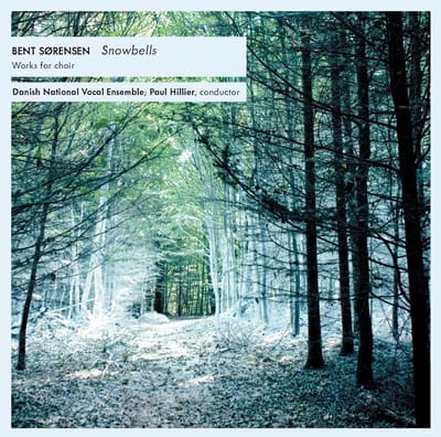 Danish National Vocal Ensemble & Paul Hillier - Sørensen: Snowbells (SACD)
