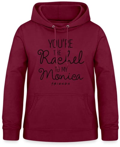 Friends Rachel To My Monica Hoodie Dames
