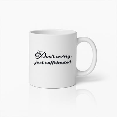 Don't Worry Just Caffeinated Koffiemok – Grappige Inspirerende Beker voor Koffieliefhebbers