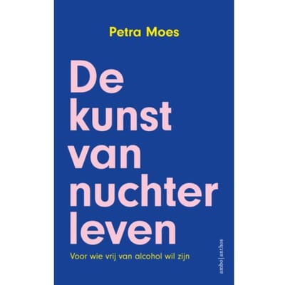 De Kunst Van Nuchter Leven - Petra Moes