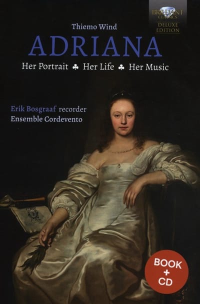 Thiemo Wind, Erik Bosgraaf, Ensemble Cordevento - Adriana: Her Portrait, Her Life, Her Music (CD) (Deluxe Edition)