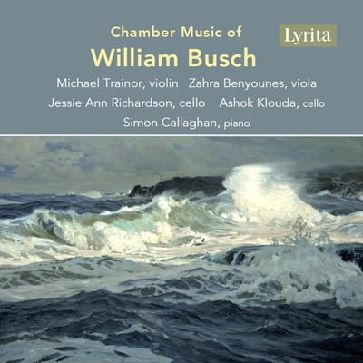 Simon Callaghan, Michael Trainor, Zahra Benyounes, Jessie Ann Richardson, Ashok Klouda - Chamber Music Of William Busch (CD)