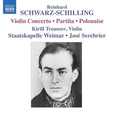 Kirill Troussov, Staatskapelle Weimar, José Serebrier - Schwarz-Schilling: Violin Concerto | Partita | Polonaise (CD)