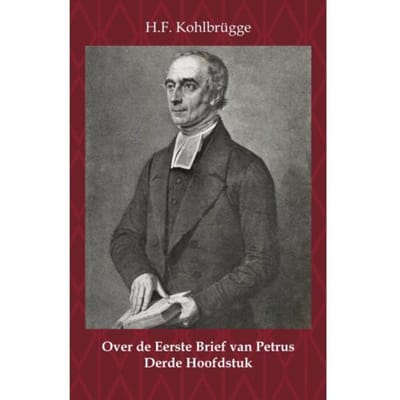 Over De Eerste Brief Van Petrus 3 - Over De Eerste Algemene Zendbrief Van Petrus - H.F. Kohlbrügge
