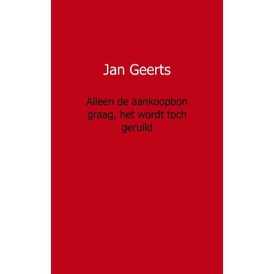 Alleen De Aankoopbon Graag, Het Wordt Toch Geruild - Jan Geerts