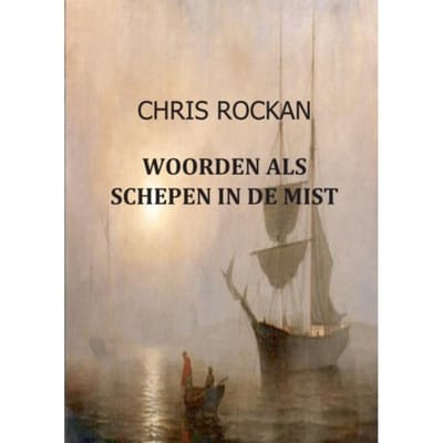 Woorden Als Schepen In De Mist - Chris Rockan