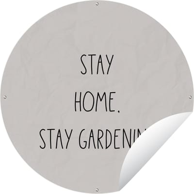 Tuincirkel Tekst - Stay home, stay gardening - Tuinieren - Quotes - 60x60 cm - Ronde Tuinposter - Buiten