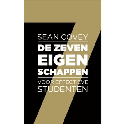 De Zeven Eigenschappen Voor Effectieve Studenten - Sean Covey