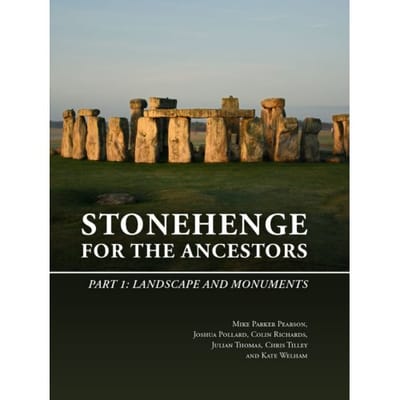 Stonehenge For The Ancestors: Part I - The Stonehenge Riverside Project - Mike Parker Pearson