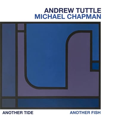 Andrew Tuttle & Michael Chapman - Another Tide, Another Fish (2 CD)