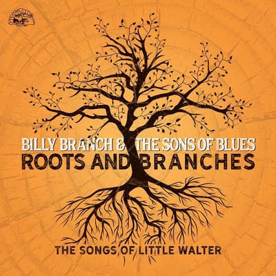 Roots And Branches - Billy Branch & The Sons Of Blues