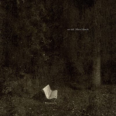 Marcel Kanche - Un Nid (CD)