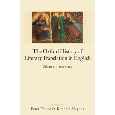 The Oxford History Of Literary Translation In English: - Peter (Emeritus Professor of Fre