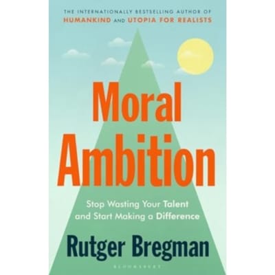 Moral Ambition - Rutger Bregman