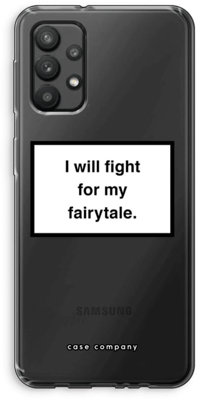 Hoesje geschikt voor Samsung Galaxy A32 4G hoesje - Fight for my fairytale - Soft Cover Telefoonhoesje - Bescherming aan alle Kanten en Schermrand