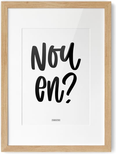 Fabrikten Tekstposter Nou en? - A4