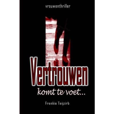 Vertrouwen Komt Te Voet... - Frenkie Teijzirb