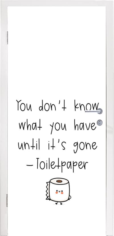 Deursticker Spreuken - Quotes - You don't know what you have until it's gone - Toiletpaper - Toilet - 95x235 cm - Deurposter