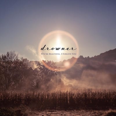 Drowner - You're Beautiful, I Forgive You (CD)