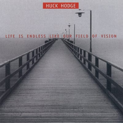 Huck Hodge, Talea Ensemble, Jim Baker - Life Is Endless Like Our Field Of Vision (CD)