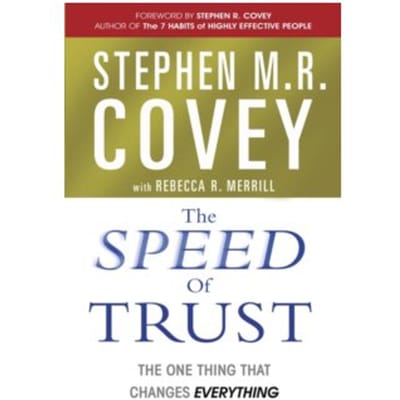 The speed of trust : the one thing that changes everything - Stephen M.R. Covey