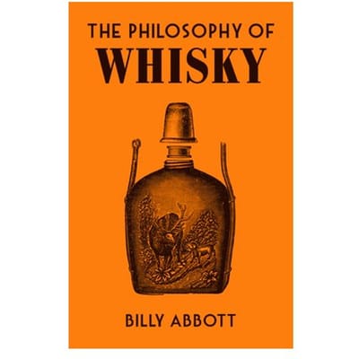 The Philosophy Of Whisky - Philosophies - Billy Abbott