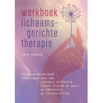 Werkboek Lichaamsgerichte Therapie - Livia Shapiro