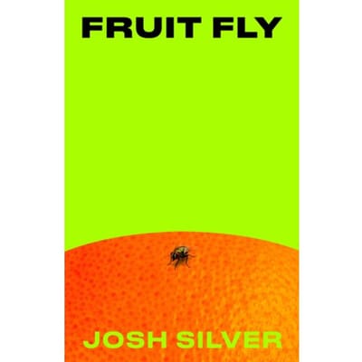 Fruit Fly - Josh Silver