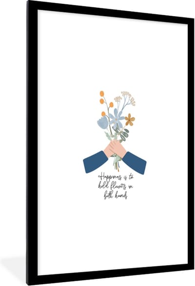 Fotolijst incl. Poster - Quotes - Spreuken - Happiness is to hold flowers in both hands - 60x90 cm - Posterlijst