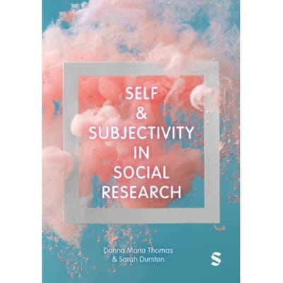 Self And Subjectivity In Social Research - Donna Maria Thomas