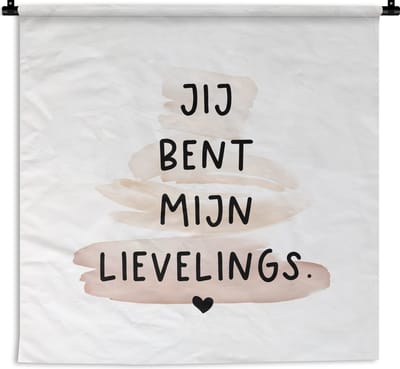 Wandkleed - Wanddoek - Quotes - Liefde - Relatie - Jij bent mijn lievelings - Spreuken - 180x180 cm - Wandtapijt