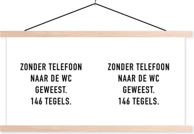 Posterhanger incl. Poster 120x60 cm - Schoolplaat - Spreuken - Quotes - Zonder telefoon naar de wc geweest. 146 tegels. - Badkamer - Textielposter - Blanke latten
