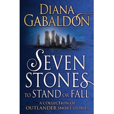 Seven Stones To Stand Or Fall - Outlander - Diana Gabaldon