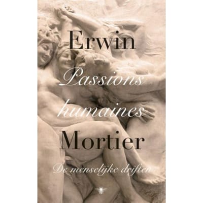 Passions Humaines - Erwin Mortier