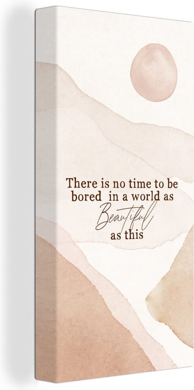 Canvas Schilderij Spreuken - Quotes - There is no time to be bored in a world as beautiful as this - 20x40 cm - Wanddecoratie